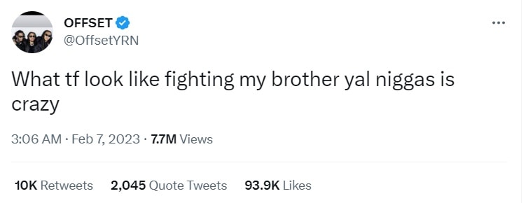 “What tf look like fighting my brother yal niggas is crazy,” Offset tweeted on February 6